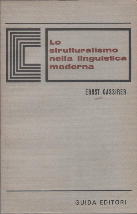 Lo strutturalismo nella linguistica moderna - Ernst Cassirer - Ernst Cassirer - copertina