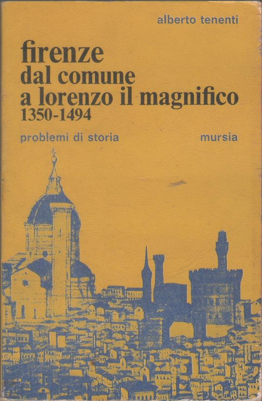 Firenze dal comune a Lorenzo il Magnifico - Alberto Tenenti - Alberto Tenenti - copertina