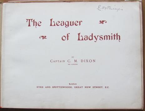 The Leaguer Of Ladysmith. Ed.. Eyre And Spottiswoode. London, 1900 - C. Dixon - 2