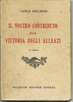 Il Nostro Contributo Alla Vittoria Degli Alleati. Firenze Ed. Vallecchi 1931