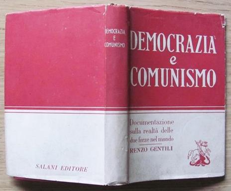 Democrazia E Comunismo. Documentazione Sulla Realtà Delle Due Forze Nel Mondo - Renzo Gentili - copertina