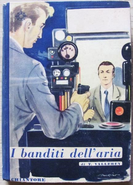 I Banditi Dell'aria. Ed. Chiantore, I Ed. 1950. Collana Quanto Venti Di: Vallerey Tancredi - copertina