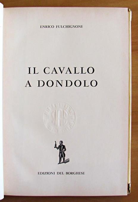 Il Cavallo A Dondolo - Collana Il Balcone Vol. 10 - Enrico Fulchignoni - 2