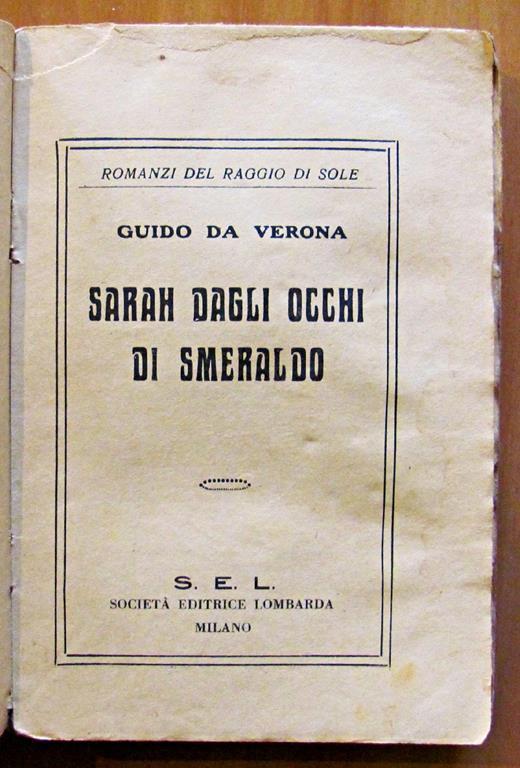 Sarah Dagli Occhi Di Smeraldo - Collana I Romanzi Del Raggio Di Sole - Guido Da Verona - 2