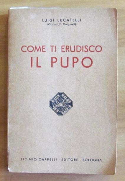 Come Ti Erudisco Il Pupo - Luigi Lucatelli - copertina