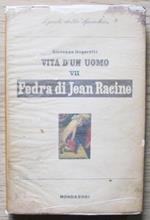 Vita D?Un Uomo. Vol.Vii Fedra Di Jean Racine. I Ed. 1950
