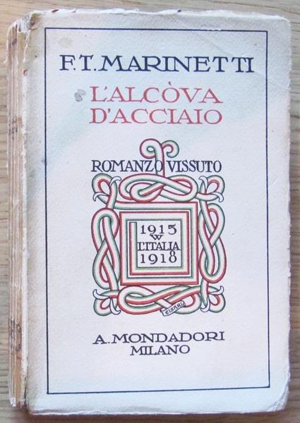 L' Alcova D'acciaio. Romanzo Vissuto. Modadori, I Ed. 1927 - Filippo Tommaso Marinetti - copertina