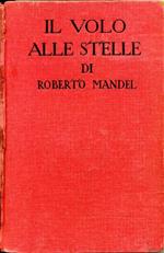 Il Volo Alle Stelle Milano Ed. Sonzogno 1931