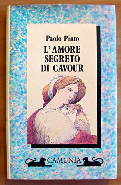 L' Amore Segreto Di Cavour - Collana Storia E Storie - Pinto Paolo - copertina