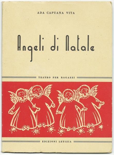 Angeli Di Natale. Teatro Per Ragazzi. Roma Ed. Letizia S.D. 1950 - Ada Capuana - copertina