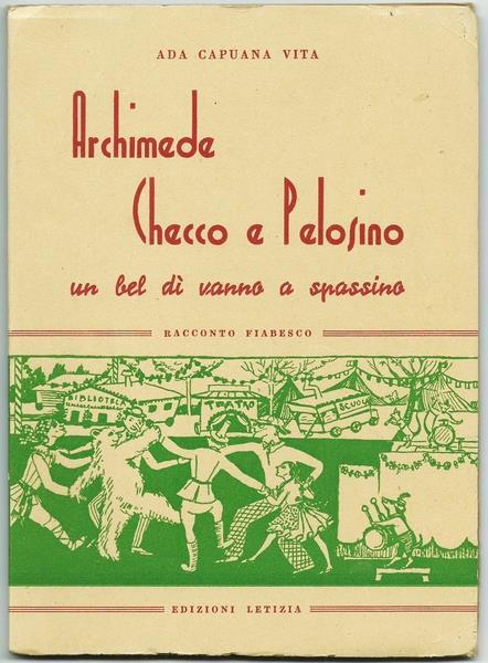 Archimede Checco E Pelosino Un Bel Dì Vanno A Spassino. Roma Ediz. Letizia S.D. Fine Anni '40 - Ada Capuana - copertina