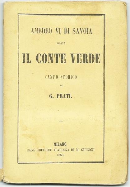 Amedeo Vi Di Savoia Ossia Il Conte Verde. Canto Storico - Giovanni Prati - copertina