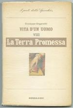 Vita D?Un Uomo. Vol.Viii La Terra Promessa Pp.106. Ii Ed. 1954 Collana I Poeti Dello ?Specchio? Milano Ed. Mondadori 1954