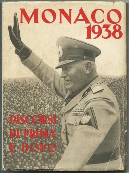 Monaco 1938. Discorsi Di Prima E Dopo. Collezione Dei Grandi Discorsi. Roma Soc. Edit. Di Novissima 1938 - copertina