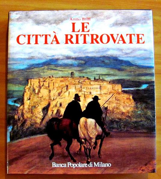 Le Citta' Ritrovate - Alla Ricerca Dello Spirito Del Luogo - Attilio Brilli - 10