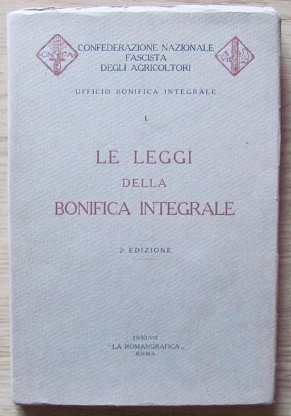 Le Leggi Della Bonifica Integrale Di: Confederazione Nazionale Fascista Degli Agricoltori - copertina