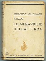 Le Meraviglie Della Terra. Biblioteca Dei Ragazzi