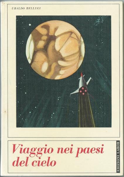 Viaggio Nei Paesi Del Cielo. Ed. Labor, I Edizione 1964. Collana "Le Stagioni? - Ubaldo Bellugi - copertina