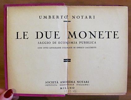 Le DUE MONETE - SAGGIO DI ECONOMIA PUBBLICA - Collana Idee Costumi Passioni del XX secolo - Umberto Notari - copertina