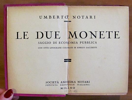 Le DUE MONETE - SAGGIO DI ECONOMIA PUBBLICA - Collana Idee Costumi Passioni del XX secolo - Umberto Notari - copertina