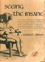 Seeing The Insane Storia Culturale Della Follia, Dei Disturbi Mentali E Dei Possibili Trattamenti Nella Medicina E Nell'arte Del Mondo Occidentale, Attraverso La Rappresentazione Di Stereotipi Come Raffigurato In Manoscritti, Xilografie, Incisioni, D