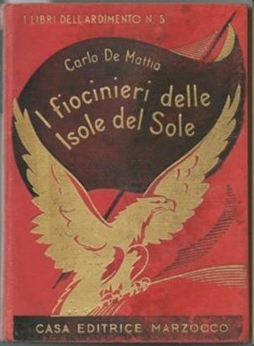 I Fiocinieri Delle Isole Del Sole. Ed. Marzocco. Bemporad, 1935. "I Libri Dell'ardimento" N.5 - Carlo De Mattia - copertina