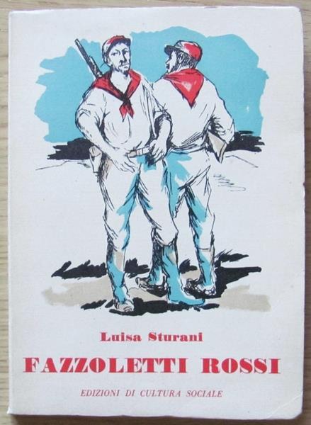 Fazzoletti Rossi. Edizioni Di Cultura Sociale, I Edizione 1954 Di: Sturani Luisa - copertina