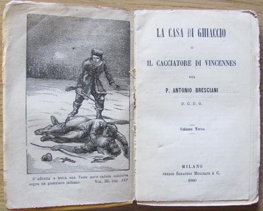 La Casa Di Ghiaccio O Il Cacciatore Di Vincennes. Volume I, Ii E Iii. Opera Completa - Antonio Bresciani - 4