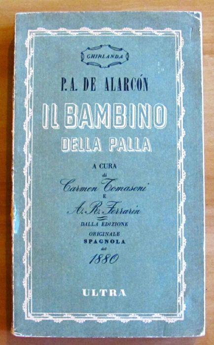 Il Bambino Della Palla. - Collana Ghirlanda Romantica Rara Universale N.17 Di: De Alarcon Pedro Antonio - copertina