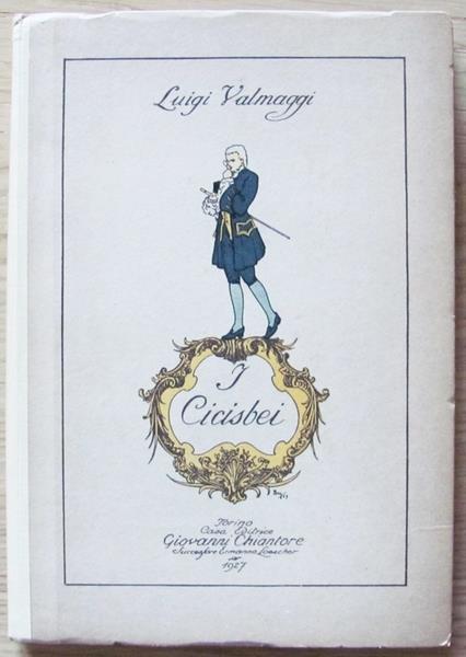 I Cicisbei. Contributo Alla Storia Del Costume Italiano Nel Secolo Xviii - Luigi Valmaggi - copertina