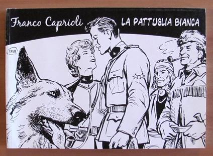 La Pattuglia Bianca. Tirat. Limitata 700 Copie - Franco Caprioli - copertina