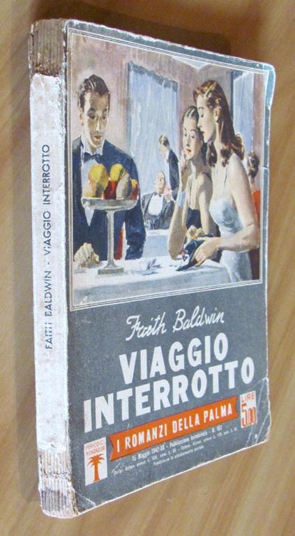 Viaggio Interrotto - I Romanzi Della Palma N.163, 1942 - Faith Baldwin - 2