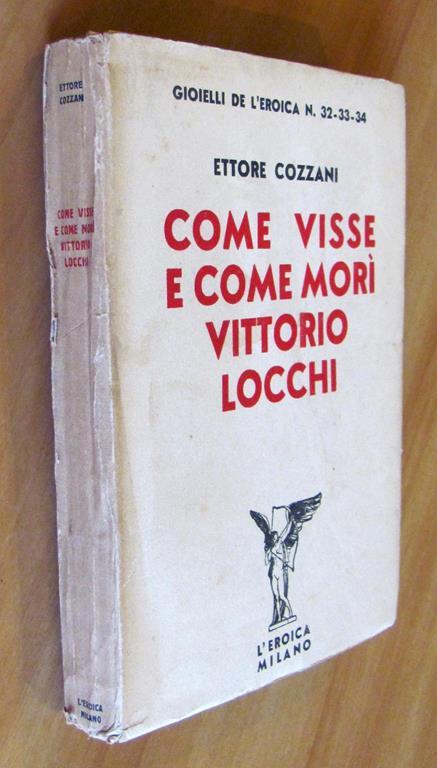 Come Visse E Mori' Vittorio Locchi - Collana Gioielli De L'Eroica N.32-33-34, 1937 - Ettore Cozzani - 5