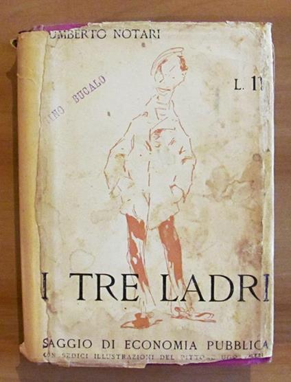 I TRE LADRI - SAGGIO DI ECONOMIA PUBBLICA - CON SEDICI ILLUSTRAZIONI DEL PITTORE UGO VALERI - Umberto Notari - copertina