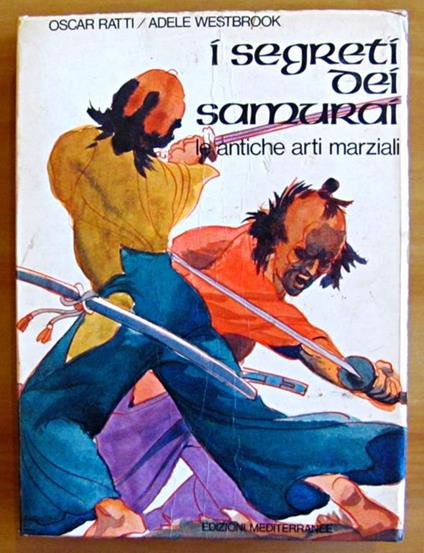 I Segreti Dei Samurai - Le Antiche Arti Marziali - Oscar Ratti - copertina