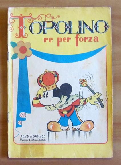 Topolino Re Per Forza - Albo D'Oro N.55 Del 1947 - Walt Disney - Libro  Usato - Mondadori - | IBS