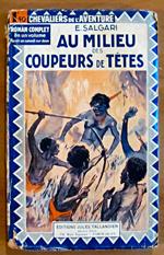 AU MILIEU DES COUPEURS DE TETES - Coll. Chevaliers de l'Aventure