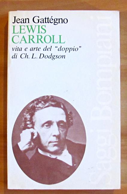 Lewis Carroll - Vita E Arte Del "Doppio Di Ch. L. Dodgson - Jean Gattegno - copertina