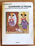 GUARDARE LE FIGURE - Gli illustratori italiani dei libri per l'infanzia, I ed. 1972