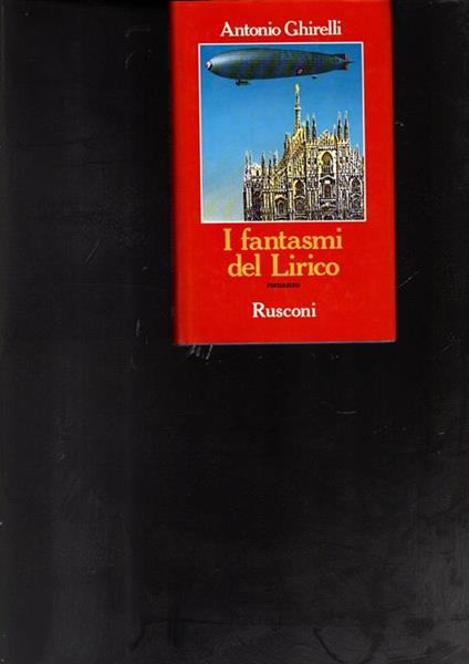 I fantasmi del Lirico : romanzo - Antonio Ghirelli - copertina