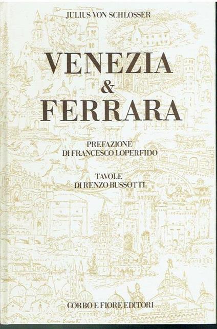 Venezia & Ferrara - Julius Von Schlosser - Francesco Loperfido - copertina