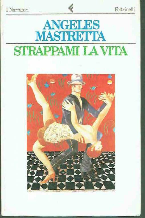 Strappami la vita - Ángeles Mastretta - copertina