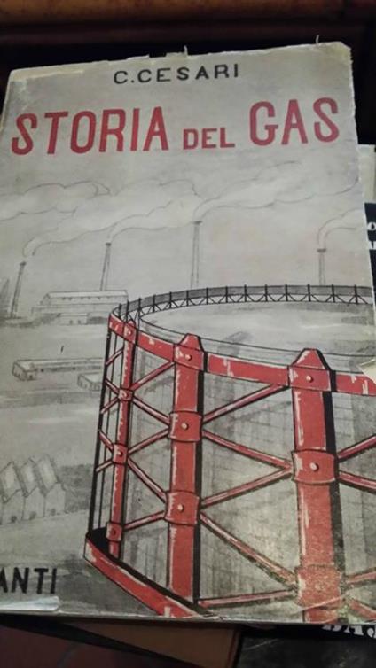 Storia Del Gas - C. Cesari - Garzanti 1942 - Carlo Cesari - copertina