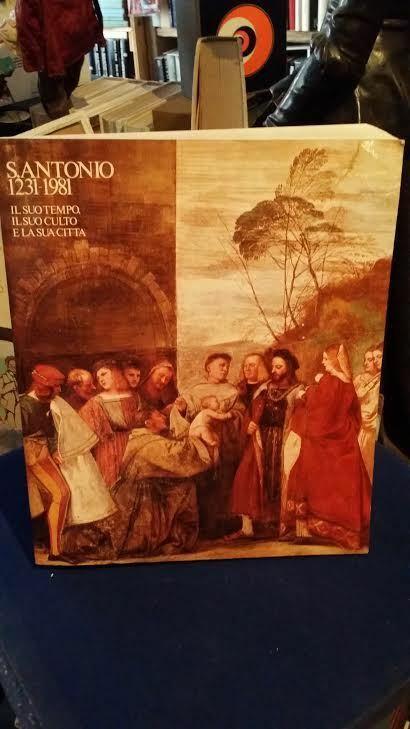 S.Antonio 1231-1981. Il Suo Tempo Il Suo Culto E La Sua Città - Giovanni Gorini - copertina