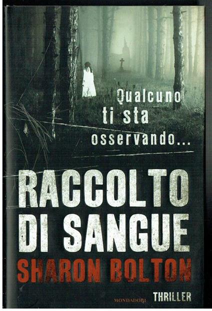 Qualcuno Ti Sta Osservando Raccolto Di Sangue Sharon Bolton Mondadori - Sharon Bolton - copertina