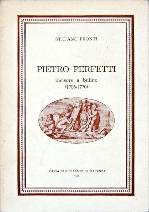 Pietro Perfetti. Incisore A Bulino - Stefano Pronti - copertina