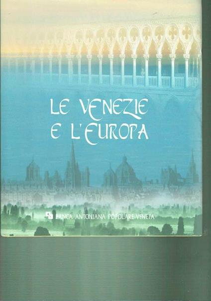 Le Venezie e l'Europa : testimoni di una civiltà sociale - Giuseppe Barbieri - copertina