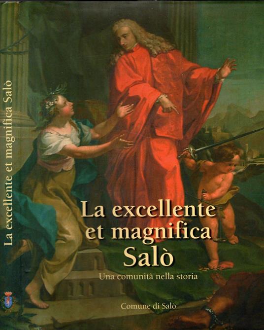 La Excellente Et Magnifica Salo' Una Comunita' Nella Storia - Marcello Zane - copertina