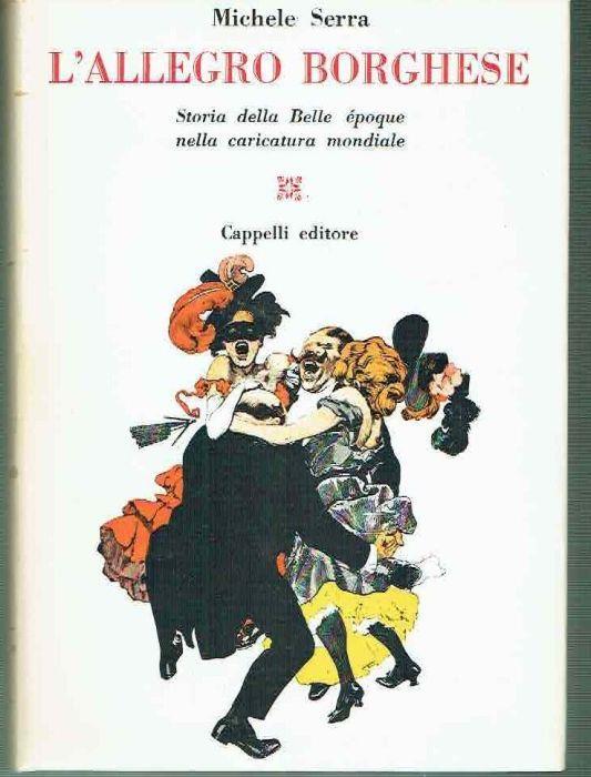 L' Allegro Borghese*Storia Della Belle Epoque Nella Caricatura Mondiale**M.  Serra - M. Serra - Libro Usato - Cappelli - | IBS