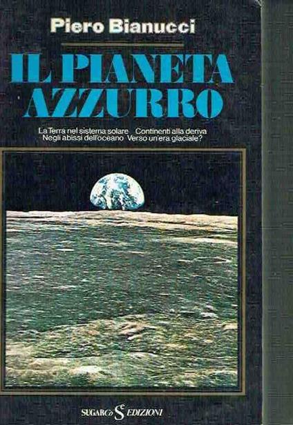 Il Pianeta Azzurro Piero Bianucci Ed. Sugaro 1978 - Piero Bianucci - copertina